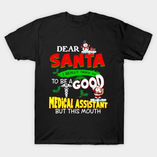 Dear Santa I Really Tried To Be A Good Medical Assistant T-Shirt